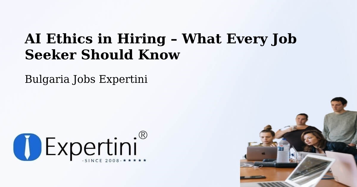 AI Ethics in Recruitment & Hiring – Pernik - Pernik, Bulgaria Jobs Expertini