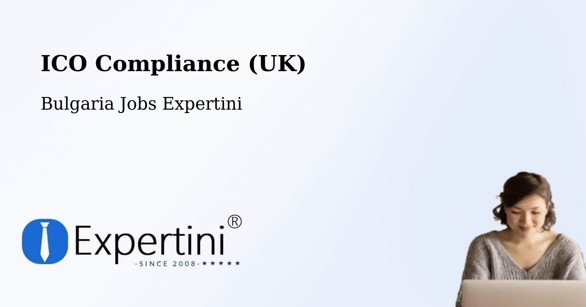 UK Data Protection & ICO Compliance – Pernik - Bulgaria Jobs Expertini